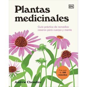 Plantas Medicinales (the Home Herbal): Guía Práctica de Remedios Caseros Para Cu